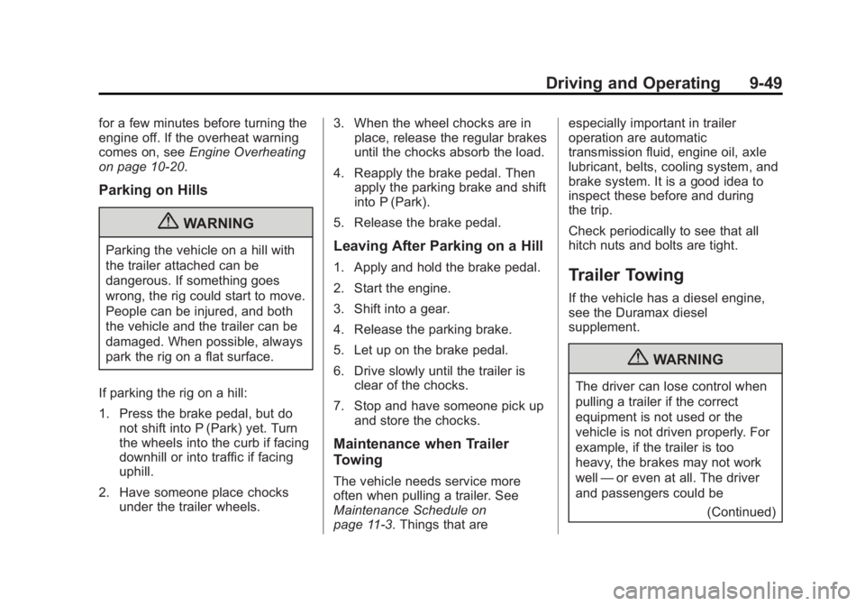 GMC SAVANA 2013  Owners Manual Black plate (49,1)GMC Savana Owner Manual - 2013 - 2nd Edition - 9/25/12
Driving and Operating 9-49
for a few minutes before turning the
engine off. If the overheat warning
comes on, seeEngine Overhea