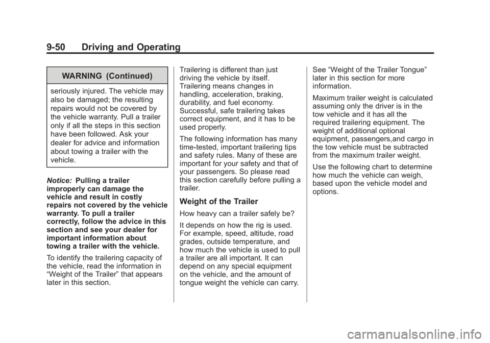 GMC SAVANA 2013  Owners Manual Black plate (50,1)GMC Savana Owner Manual - 2013 - 2nd Edition - 9/25/12
9-50 Driving and Operating
WARNING (Continued)
seriously injured. The vehicle may
also be damaged; the resulting
repairs would 