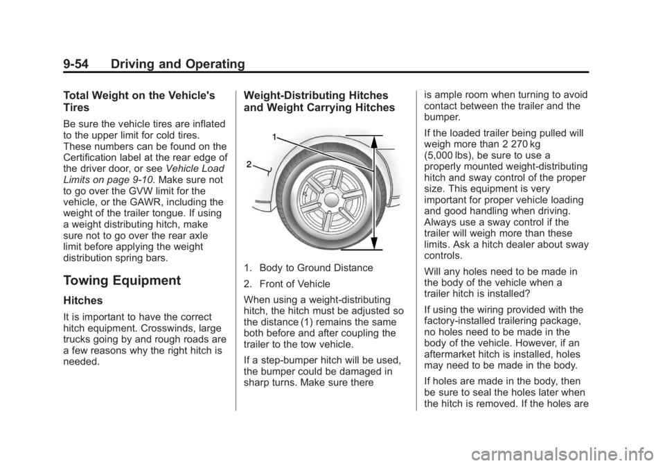 GMC SAVANA 2013  Owners Manual Black plate (54,1)GMC Savana Owner Manual - 2013 - 2nd Edition - 9/25/12
9-54 Driving and Operating
Total Weight on the Vehicle's
Tires
Be sure the vehicle tires are inflated
to the upper limit fo