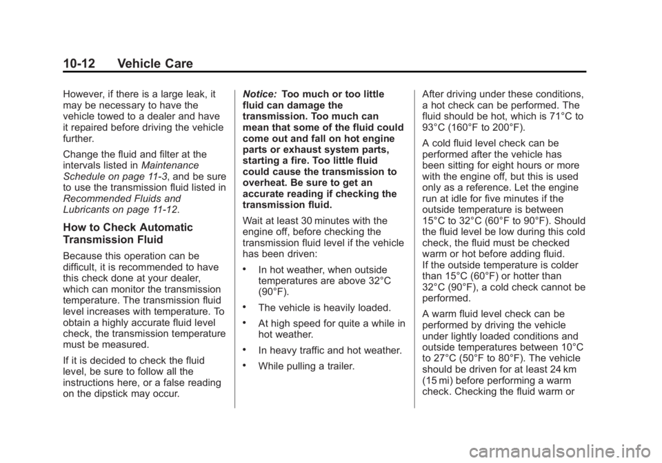 GMC SAVANA 2013  Owners Manual Black plate (12,1)GMC Savana Owner Manual - 2013 - 2nd Edition - 9/25/12
10-12 Vehicle Care
However, if there is a large leak, it
may be necessary to have the
vehicle towed to a dealer and have
it rep