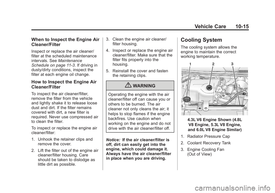 GMC SAVANA 2013  Owners Manual Black plate (15,1)GMC Savana Owner Manual - 2013 - 2nd Edition - 9/25/12
Vehicle Care 10-15
When to Inspect the Engine Air
Cleaner/Filter
Inspect or replace the air cleaner/
filter at the scheduled ma