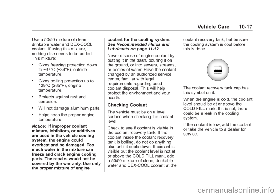 GMC SAVANA 2013  Owners Manual Black plate (17,1)GMC Savana Owner Manual - 2013 - 2nd Edition - 9/25/12
Vehicle Care 10-17
Use a 50/50 mixture of clean,
drinkable water and DEX-COOL
coolant. If using this mixture,
nothing else need