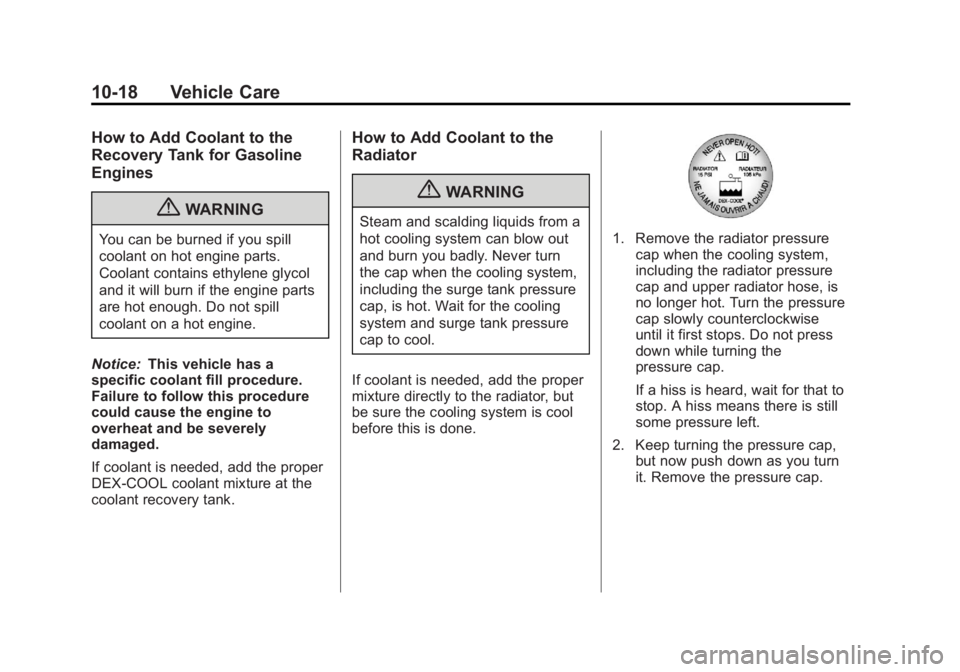 GMC SAVANA 2013  Owners Manual Black plate (18,1)GMC Savana Owner Manual - 2013 - 2nd Edition - 9/25/12
10-18 Vehicle Care
How to Add Coolant to the
Recovery Tank for Gasoline
Engines
{WARNING
You can be burned if you spill
coolant