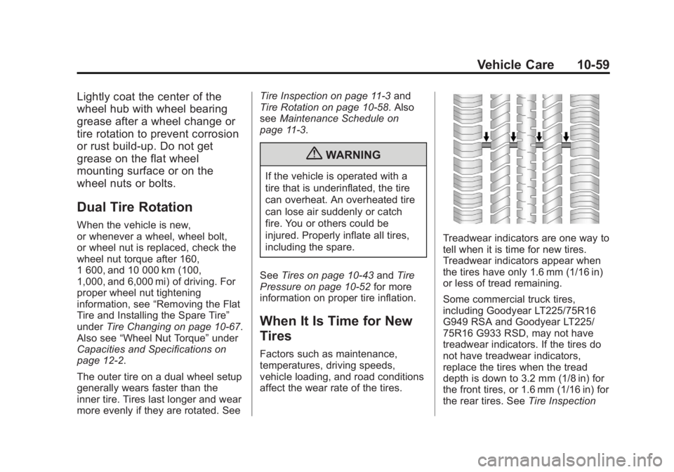 GMC SAVANA 2013  Owners Manual Black plate (59,1)GMC Savana Owner Manual - 2013 - 2nd Edition - 9/25/12
Vehicle Care 10-59
Lightly coat the center of the
wheel hub with wheel bearing
grease after a wheel change or
tire rotation to 