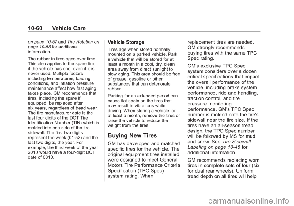 GMC SAVANA 2013  Owners Manual Black plate (60,1)GMC Savana Owner Manual - 2013 - 2nd Edition - 9/25/12
10-60 Vehicle Care
on page 10‑57andTire Rotation on
page 10‑58 for additional
information.
The rubber in tires ages over ti
