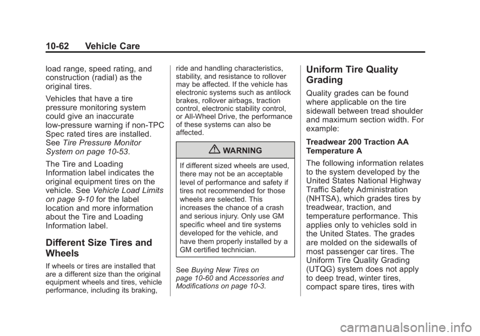 GMC SAVANA 2013  Owners Manual Black plate (62,1)GMC Savana Owner Manual - 2013 - 2nd Edition - 9/25/12
10-62 Vehicle Care
load range, speed rating, and
construction (radial) as the
original tires.
Vehicles that have a tire
pressur