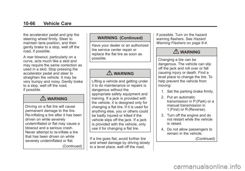 GMC SAVANA 2013 Owners Manual Black plate (66,1)GMC Savana Owner Manual - 2013 - 2nd Edition - 9/25/12
10-66 Vehicle Care
the accelerator pedal and grip the
steering wheel firmly. Steer to
maintain lane position, and then
gently b GMC SAVANA 2013 Owners Manual Black plate (66,1)GMC Savana Owner Manual - 2013 - 2nd Edition - 9/25/12
10-66 Vehicle Care
the accelerator pedal and grip the
steering wheel firmly. Steer to
maintain lane position, and then
gently b