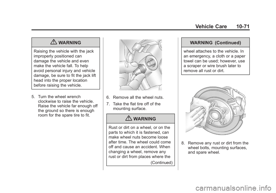 GMC SAVANA 2013 Owners Manual Black plate (71,1)GMC Savana Owner Manual - 2013 - 2nd Edition - 9/25/12
Vehicle Care 10-71
{WARNING
Raising the vehicle with the jack
improperly positioned can
damage the vehicle and even
make the ve GMC SAVANA 2013 Owners Manual Black plate (71,1)GMC Savana Owner Manual - 2013 - 2nd Edition - 9/25/12
Vehicle Care 10-71
{WARNING
Raising the vehicle with the jack
improperly positioned can
damage the vehicle and even
make the ve