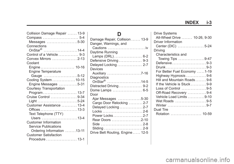 GMC SAVANA 2013 Owners Guide Black plate (3,1)GMC Savana Owner Manual - 2013 - 2nd Edition - 9/25/12
INDEX i-3
Collision Damage Repair . . . . . . 13-9
Compass . . . . . . . . . . . . . . . . . . . . . . . 5-4Messages . . . . . . GMC SAVANA 2013 Owners Guide Black plate (3,1)GMC Savana Owner Manual - 2013 - 2nd Edition - 9/25/12
INDEX i-3
Collision Damage Repair . . . . . . 13-9
Compass . . . . . . . . . . . . . . . . . . . . . . . 5-4Messages . . . . . .