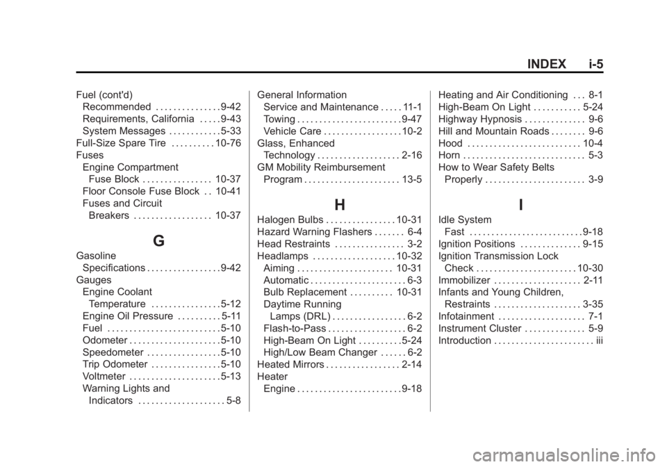 GMC SAVANA 2013  Owners Manual Black plate (5,1)GMC Savana Owner Manual - 2013 - 2nd Edition - 9/25/12
INDEX i-5
Fuel (cont'd)Recommended . . . . . . . . . . . . . . . 9-42
Requirements, California . . . . . 9-43
System Message