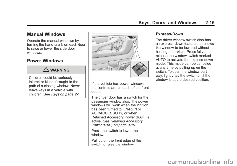GMC SAVANA 2013 Service Manual Black plate (15,1)GMC Savana Owner Manual - 2013 - 2nd Edition - 9/25/12
Keys, Doors, and Windows 2-15
Manual Windows
Operate the manual windows by
turning the hand crank on each door
to raise or lowe