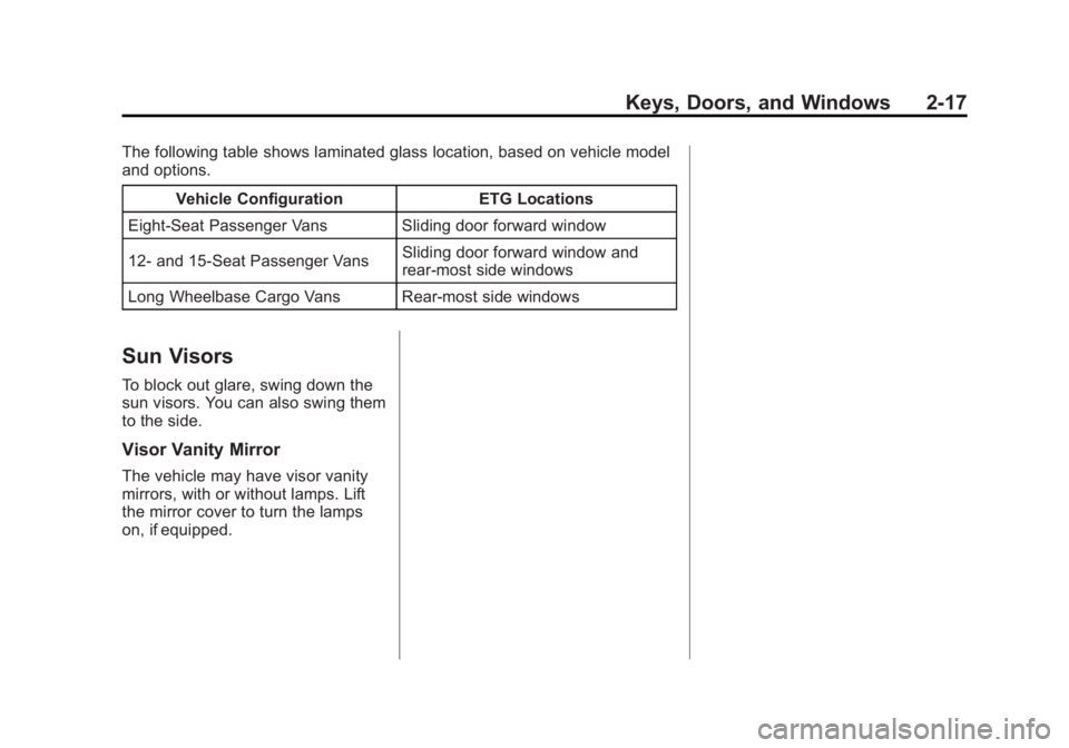 GMC SAVANA 2013 Service Manual Black plate (17,1)GMC Savana Owner Manual - 2013 - 2nd Edition - 9/25/12
Keys, Doors, and Windows 2-17
The following table shows laminated glass location, based on vehicle model
and options.Vehicle Co