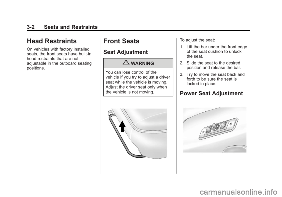 GMC SAVANA 2013 Service Manual Black plate (2,1)GMC Savana Owner Manual - 2013 - 2nd Edition - 9/25/12
3-2 Seats and Restraints
Head Restraints
On vehicles with factory installed
seats, the front seats have built-in
head restraints