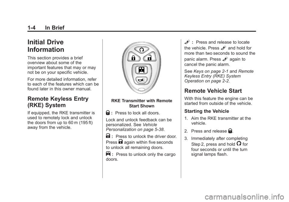 GMC SAVANA 2013  Owners Manual Black plate (4,1)GMC Savana Owner Manual - 2013 - 2nd Edition - 9/25/12
1-4 In Brief
Initial Drive
Information
This section provides a brief
overview about some of the
important features that may or m