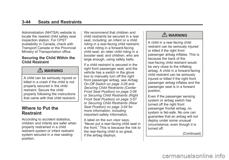 GMC SIERRA 2013  Owners Manual Black plate (44,1)GMC Sierra Owner Manual - 2013 - crc - 8/14/12
3-44 Seats and Restraints
Administration (NHTSA) website to
locate the nearest child safety seat
inspection station. For CPST
availabil