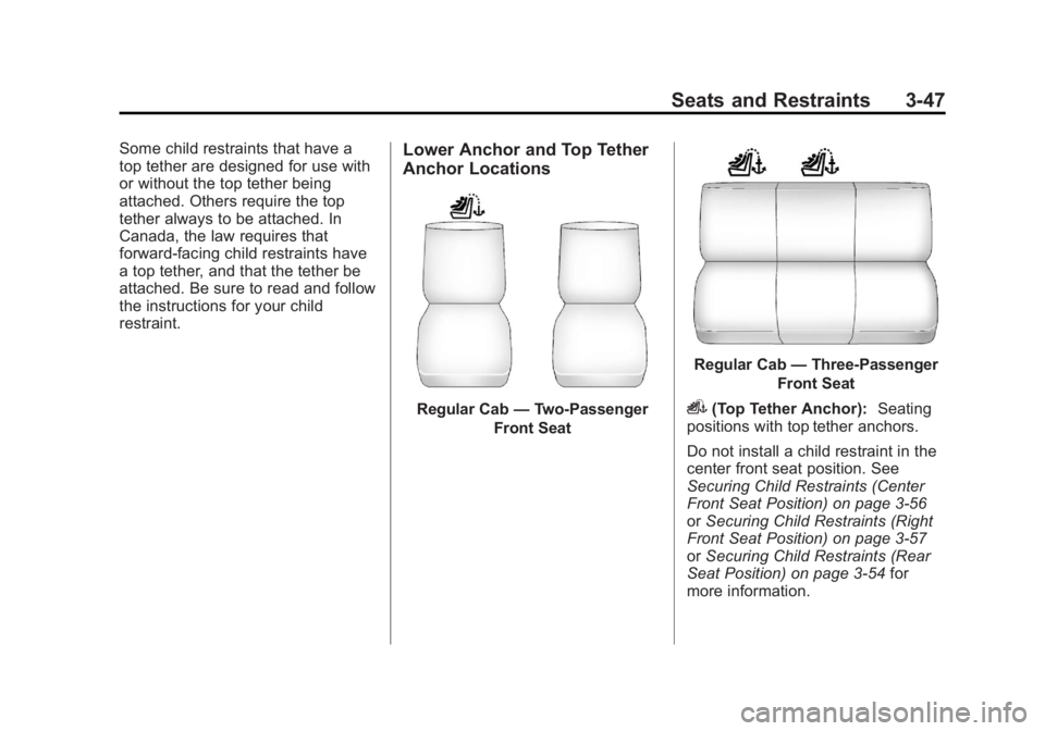 GMC SIERRA 2013  Owners Manual Black plate (47,1)GMC Sierra Owner Manual - 2013 - crc - 8/14/12
Seats and Restraints 3-47
Some child restraints that have a
top tether are designed for use with
or without the top tether being
attach