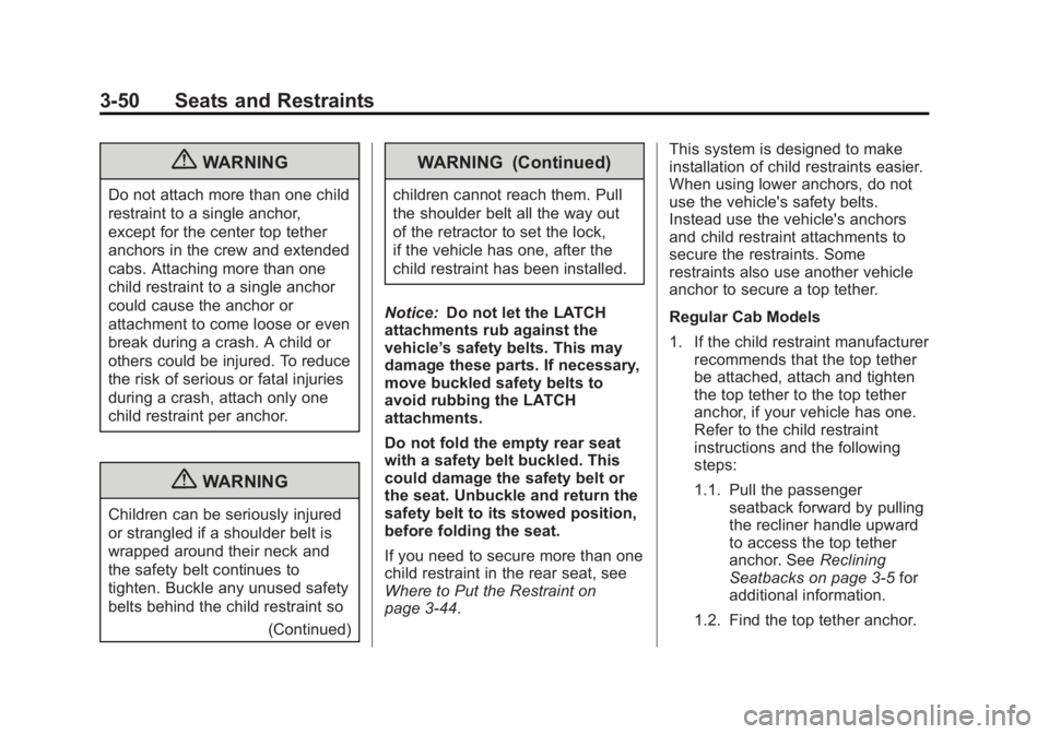 GMC SIERRA 2013  Owners Manual Black plate (50,1)GMC Sierra Owner Manual - 2013 - crc - 8/14/12
3-50 Seats and Restraints
{WARNING
Do not attach more than one child
restraint to a single anchor,
except for the center top tether
anc