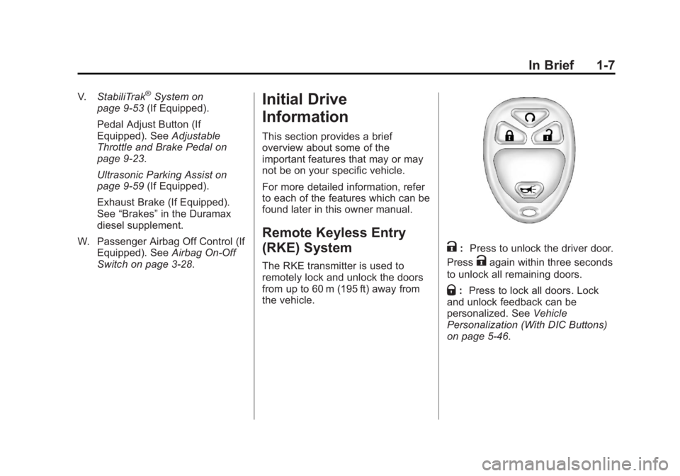 GMC SIERRA 2013 User Guide Black plate (7,1)GMC Sierra Owner Manual - 2013 - crc - 8/14/12
In Brief 1-7
V.StabiliTrak®System on
page 9‑53 (If Equipped).
Pedal Adjust Button (If
Equipped). See Adjustable
Throttle and Brake Pe