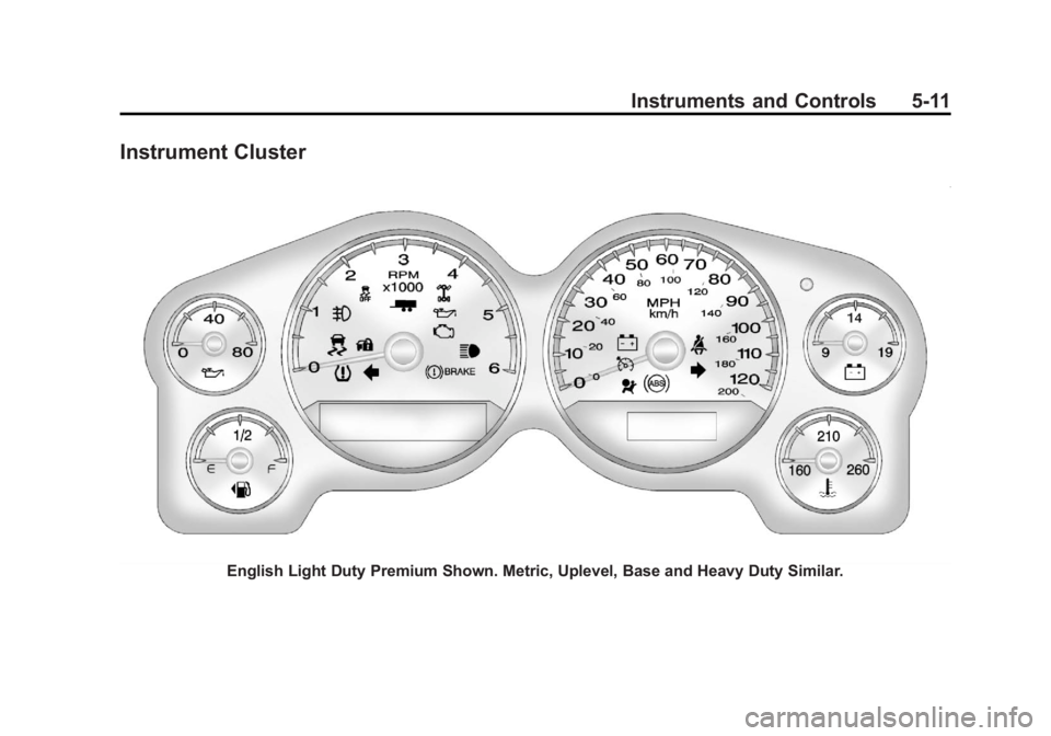 GMC SIERRA 2013  Owners Manual Black plate (11,1)GMC Sierra Owner Manual - 2013 - crc - 8/14/12
Instruments and Controls 5-11
Instrument Cluster
English Light Duty Premium Shown. Metric, Uplevel, Base and Heavy Duty Similar. 