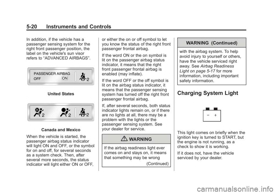 GMC SIERRA 2013  Owners Manual Black plate (20,1)GMC Sierra Owner Manual - 2013 - crc - 8/14/12
5-20 Instruments and Controls
In addition, if the vehicle has a
passenger sensing system for the
right front passenger position, the
la