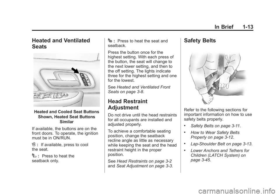GMC SIERRA 2013 User Guide Black plate (13,1)GMC Sierra Owner Manual - 2013 - crc - 8/14/12
In Brief 1-13
Heated and Ventilated
Seats
Heated and Cooled Seat ButtonsShown, Heated Seat Buttons Similar
If available, the buttons ar