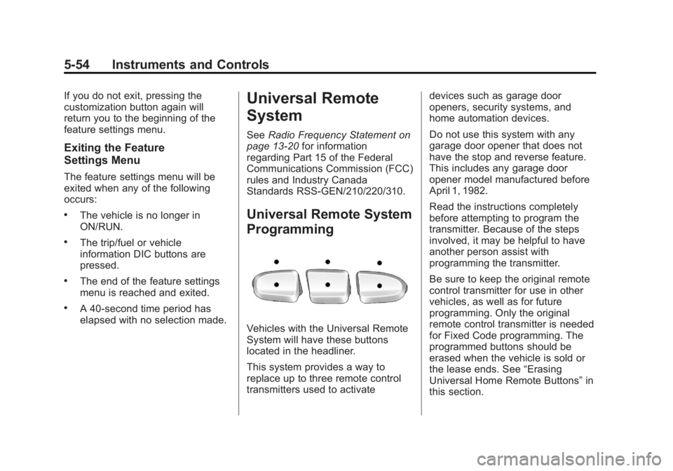 GMC SIERRA 2013 Owners Manual Black plate (54,1)GMC Sierra Owner Manual - 2013 - crc - 8/14/12
5-54 Instruments and Controls
If you do not exit, pressing the
customization button again will
return you to the beginning of the
featu GMC SIERRA 2013 Owners Manual Black plate (54,1)GMC Sierra Owner Manual - 2013 - crc - 8/14/12
5-54 Instruments and Controls
If you do not exit, pressing the
customization button again will
return you to the beginning of the
featu