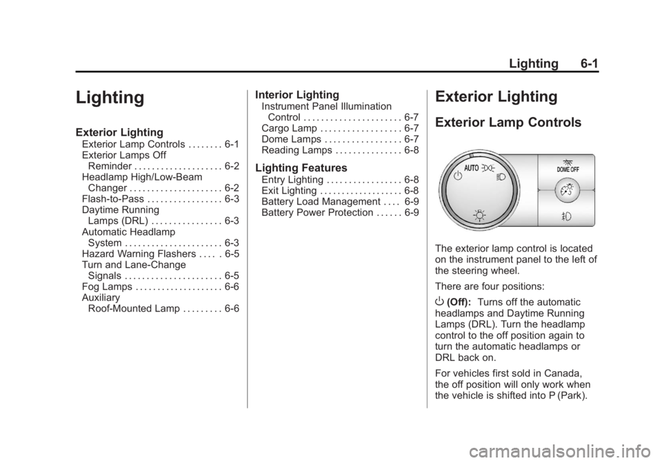 GMC SIERRA 2013  Owners Manual Black plate (1,1)GMC Sierra Owner Manual - 2013 - crc - 8/14/12
Lighting 6-1
Lighting
Exterior Lighting
Exterior Lamp Controls . . . . . . . . 6-1
Exterior Lamps OffReminder . . . . . . . . . . . . . 