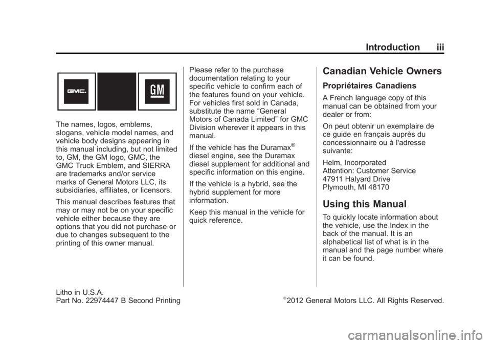 GMC SIERRA 2013  Owners Manual Black plate (3,1)GMC Sierra Owner Manual - 2013 - crc - 8/14/12
Introduction iii
The names, logos, emblems,
slogans, vehicle model names, and
vehicle body designs appearing in
this manual including, b