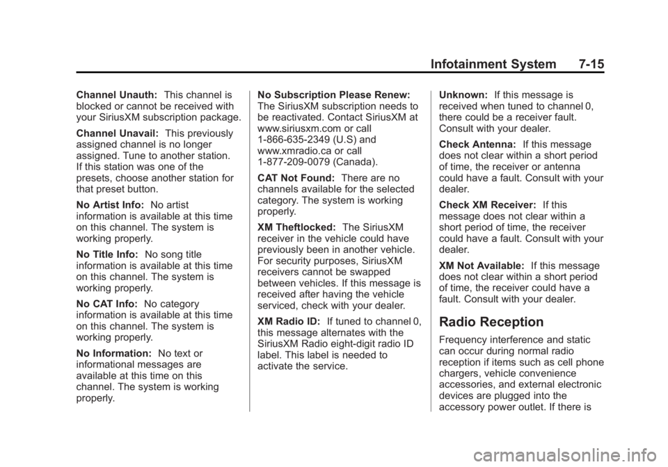 GMC SIERRA 2013 Owners Manual Black plate (15,1)GMC Sierra Owner Manual - 2013 - crc - 8/14/12
Infotainment System 7-15
Channel Unauth:This channel is
blocked or cannot be received with
your SiriusXM subscription package.
Channel GMC SIERRA 2013 Owners Manual Black plate (15,1)GMC Sierra Owner Manual - 2013 - crc - 8/14/12
Infotainment System 7-15
Channel Unauth:This channel is
blocked or cannot be received with
your SiriusXM subscription package.
Channel