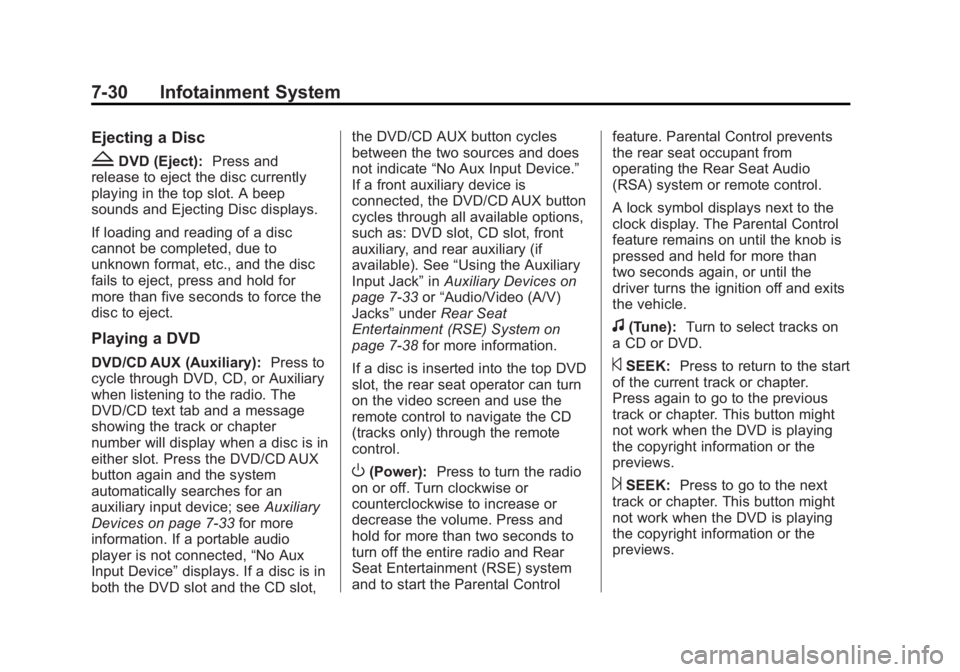 GMC SIERRA 2013 Owners Manual Black plate (30,1)GMC Sierra Owner Manual - 2013 - crc - 8/14/12
7-30 Infotainment System
Ejecting a Disc
ZDVD (Eject):Press and
release to eject the disc currently
playing in the top slot. A beep
sou GMC SIERRA 2013 Owners Manual Black plate (30,1)GMC Sierra Owner Manual - 2013 - crc - 8/14/12
7-30 Infotainment System
Ejecting a Disc
ZDVD (Eject):Press and
release to eject the disc currently
playing in the top slot. A beep
sou