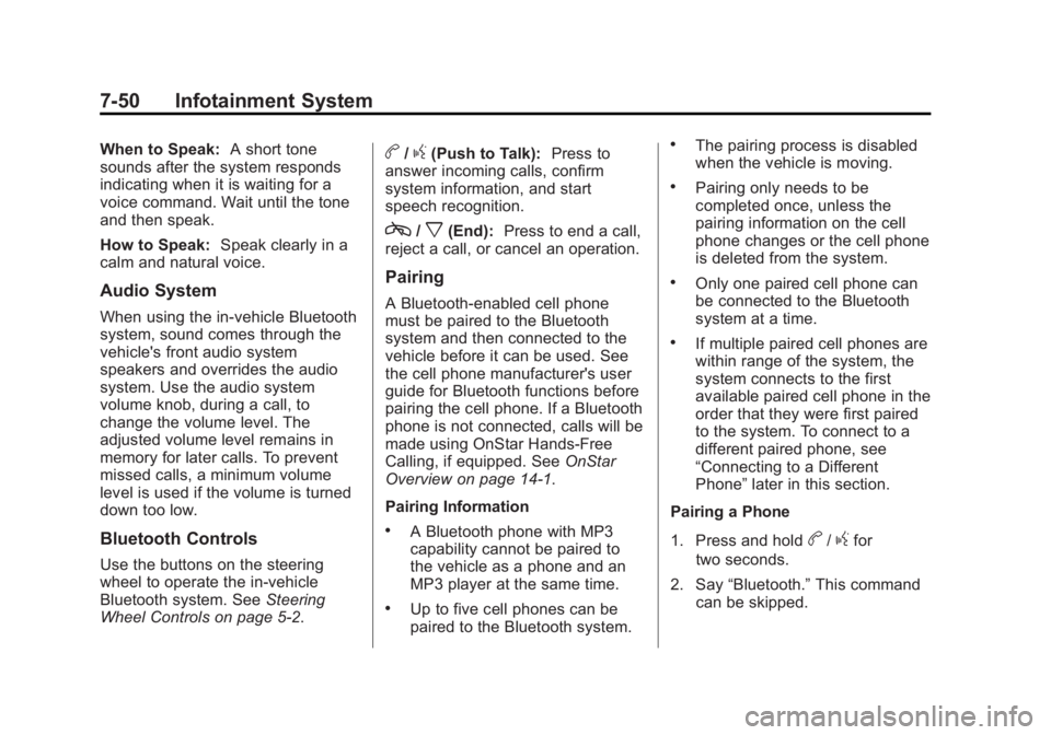 GMC SIERRA 2013  Owners Manual Black plate (50,1)GMC Sierra Owner Manual - 2013 - crc - 8/14/12
7-50 Infotainment System
When to Speak:A short tone
sounds after the system responds
indicating when it is waiting for a
voice command.