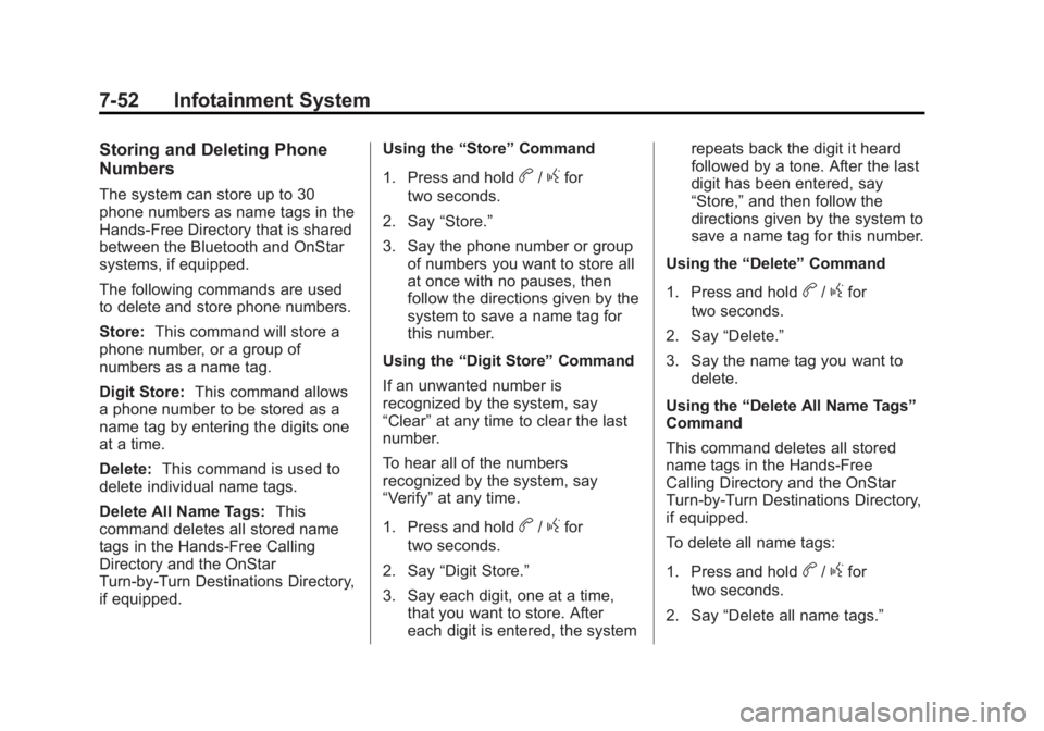 GMC SIERRA 2013  Owners Manual Black plate (52,1)GMC Sierra Owner Manual - 2013 - crc - 8/14/12
7-52 Infotainment System
Storing and Deleting Phone
Numbers
The system can store up to 30
phone numbers as name tags in the
Hands-Free 