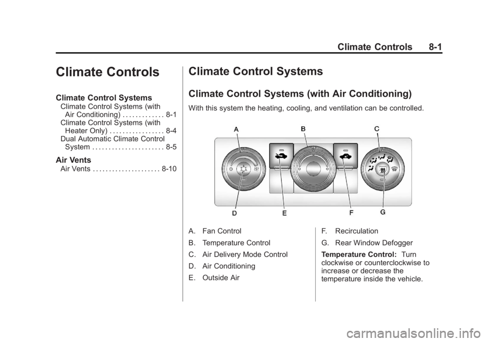 GMC SIERRA 2013  Owners Manual Black plate (1,1)GMC Sierra Owner Manual - 2013 - crc - 8/14/12
Climate Controls 8-1
Climate Controls
Climate Control Systems
Climate Control Systems (withAir Conditioning) . . . . . . . . . . . . . 8