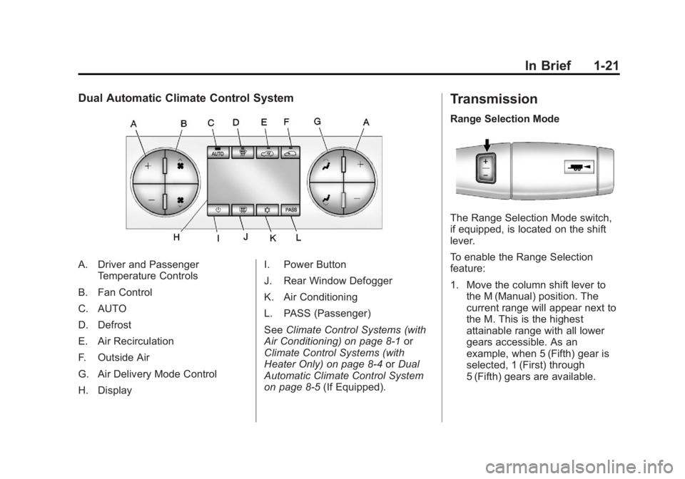 GMC SIERRA 2013 Owners Guide Black plate (21,1)GMC Sierra Owner Manual - 2013 - crc - 8/14/12
In Brief 1-21
Dual Automatic Climate Control System
A. Driver and PassengerTemperature Controls
B. Fan Control
C. AUTO
D. Defrost
E. Ai