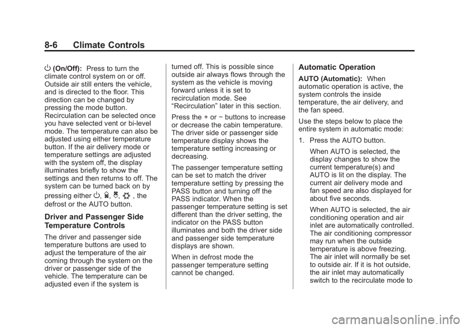 GMC SIERRA 2013  Owners Manual Black plate (6,1)GMC Sierra Owner Manual - 2013 - crc - 8/14/12
8-6 Climate Controls
O(On/Off):Press to turn the
climate control system on or off.
Outside air still enters the vehicle,
and is directed