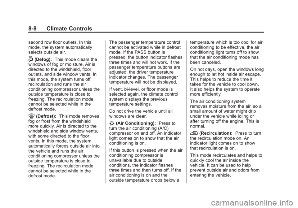 GMC SIERRA 2013  Owners Manual Black plate (8,1)GMC Sierra Owner Manual - 2013 - crc - 8/14/12
8-8 Climate Controls
second row floor outlets. In this
mode, the system automatically
selects outside air.
-(Defog):This mode clears the