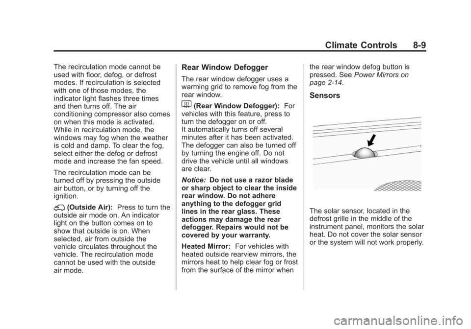 GMC SIERRA 2013  Owners Manual Black plate (9,1)GMC Sierra Owner Manual - 2013 - crc - 8/14/12
Climate Controls 8-9
The recirculation mode cannot be
used with floor, defog, or defrost
modes. If recirculation is selected
with one of