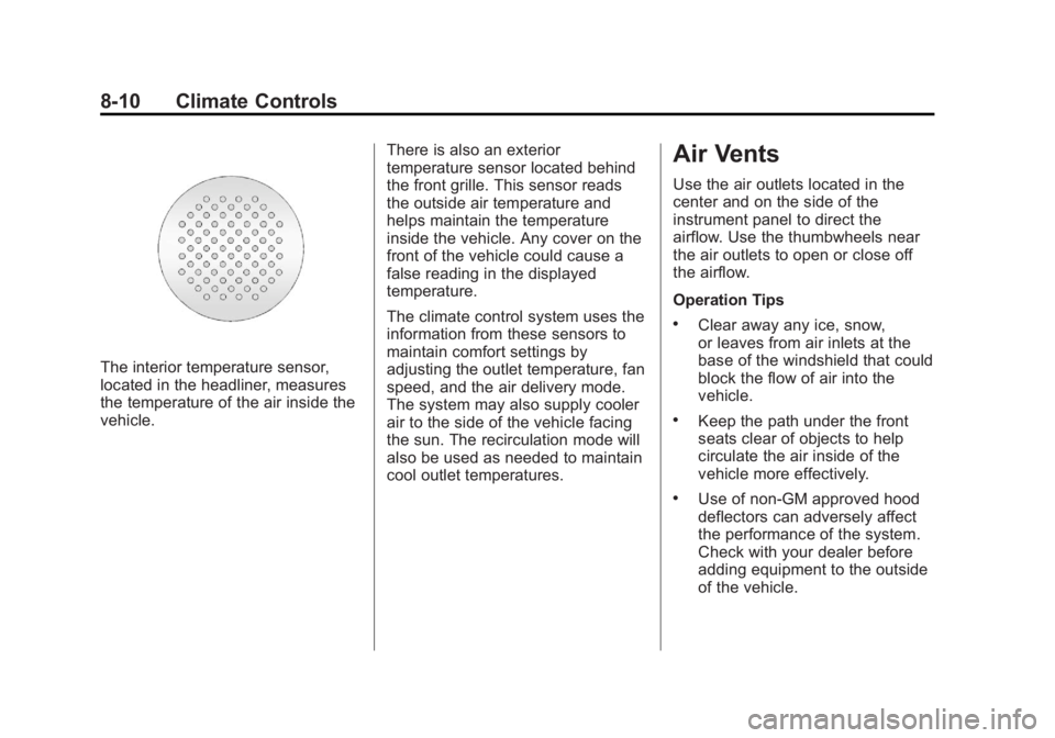 GMC SIERRA 2013  Owners Manual Black plate (10,1)GMC Sierra Owner Manual - 2013 - crc - 8/14/12
8-10 Climate Controls
The interior temperature sensor,
located in the headliner, measures
the temperature of the air inside the
vehicle