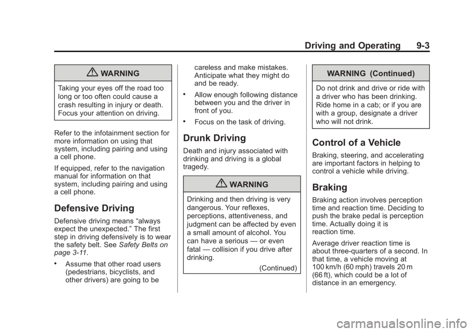 GMC SIERRA 2013  Owners Manual Black plate (3,1)GMC Sierra Owner Manual - 2013 - crc - 8/14/12
Driving and Operating 9-3
{WARNING
Taking your eyes off the road too
long or too often could cause a
crash resulting in injury or death.