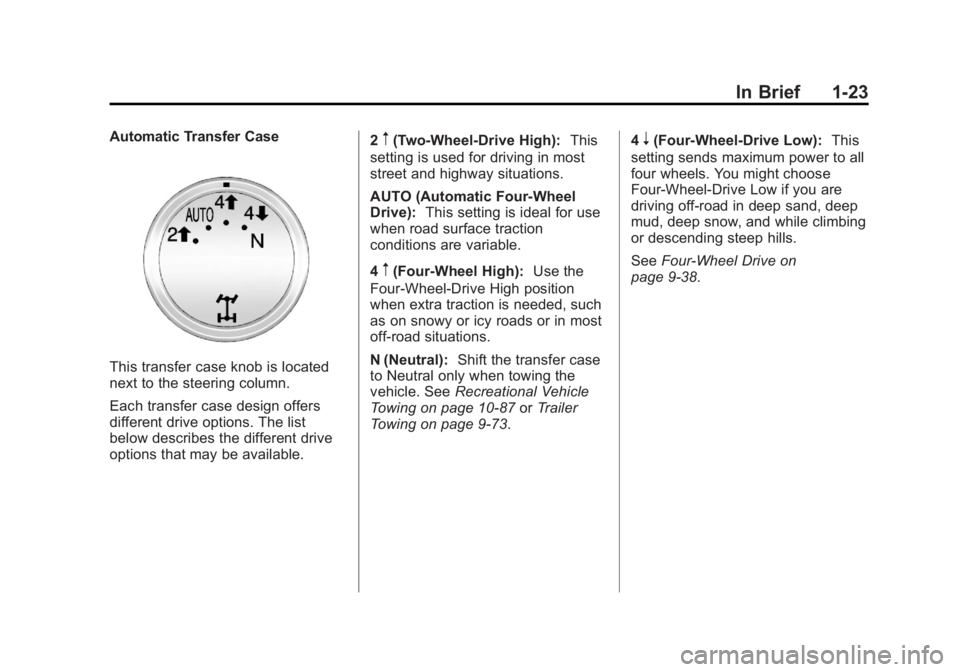 GMC SIERRA 2013  Owners Manual Black plate (23,1)GMC Sierra Owner Manual - 2013 - crc - 8/14/12
In Brief 1-23
Automatic Transfer Case
This transfer case knob is located
next to the steering column.
Each transfer case design offers
