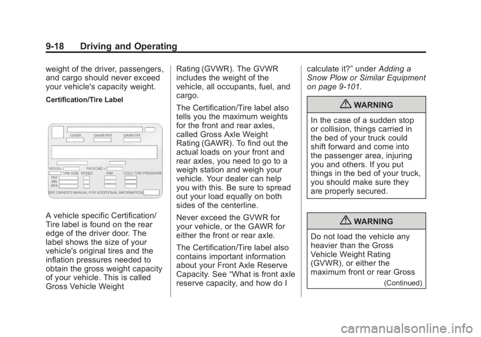 GMC SIERRA 2013  Owners Manual Black plate (18,1)GMC Sierra Owner Manual - 2013 - crc - 8/14/12
9-18 Driving and Operating
weight of the driver, passengers,
and cargo should never exceed
your vehicle's capacity weight.
Certific