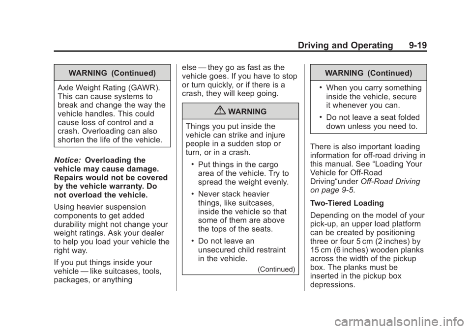 GMC SIERRA 2013  Owners Manual Black plate (19,1)GMC Sierra Owner Manual - 2013 - crc - 8/14/12
Driving and Operating 9-19
WARNING (Continued)
Axle Weight Rating (GAWR).
This can cause systems to
break and change the way the
vehicl