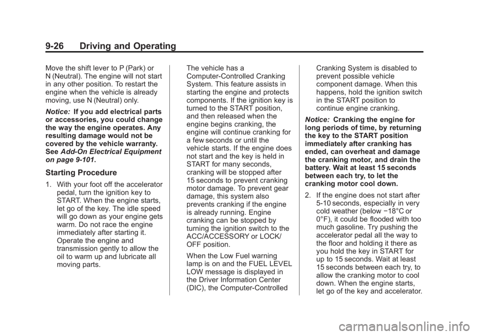 GMC SIERRA 2013  Owners Manual Black plate (26,1)GMC Sierra Owner Manual - 2013 - crc - 8/14/12
9-26 Driving and Operating
Move the shift lever to P (Park) or
N (Neutral). The engine will not start
in any other position. To restart