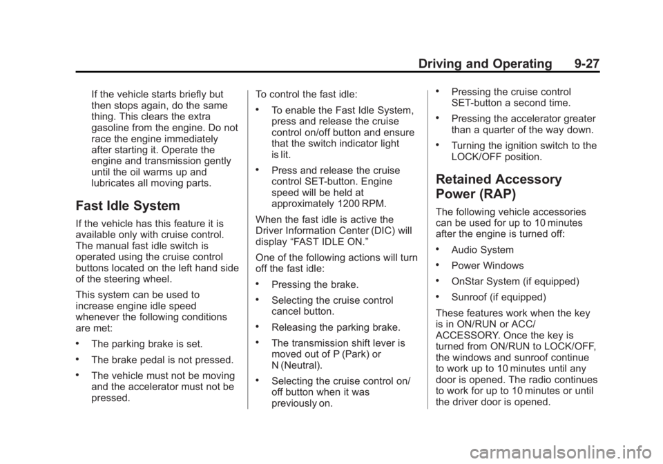 GMC SIERRA 2013  Owners Manual Black plate (27,1)GMC Sierra Owner Manual - 2013 - crc - 8/14/12
Driving and Operating 9-27
If the vehicle starts briefly but
then stops again, do the same
thing. This clears the extra
gasoline from t