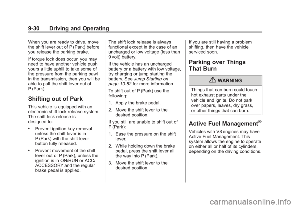 GMC SIERRA 2013  Owners Manual Black plate (30,1)GMC Sierra Owner Manual - 2013 - crc - 8/14/12
9-30 Driving and Operating
When you are ready to drive, move
the shift lever out of P (Park) before
you release the parking brake.
If t