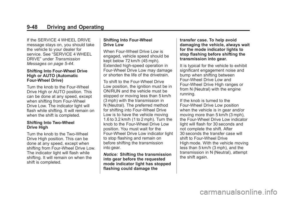 GMC SIERRA 2013  Owners Manual Black plate (48,1)GMC Sierra Owner Manual - 2013 - crc - 8/14/12
9-48 Driving and Operating
If the SERVICE 4 WHEEL DRIVE
message stays on, you should take
the vehicle to your dealer for
service. See