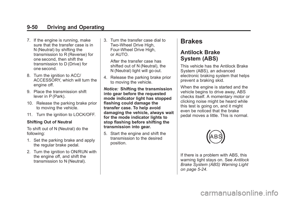GMC SIERRA 2013  Owners Manual Black plate (50,1)GMC Sierra Owner Manual - 2013 - crc - 8/14/12
9-50 Driving and Operating
7. If the engine is running, makesure that the transfer case is in
N (Neutral) by shifting the
transmission 