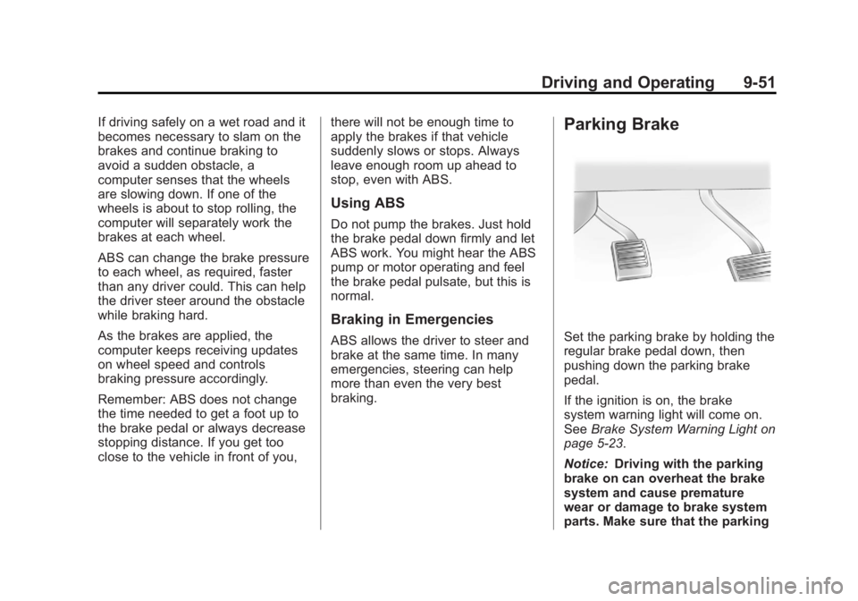 GMC SIERRA 2013  Owners Manual Black plate (51,1)GMC Sierra Owner Manual - 2013 - crc - 8/14/12
Driving and Operating 9-51
If driving safely on a wet road and it
becomes necessary to slam on the
brakes and continue braking to
avoid