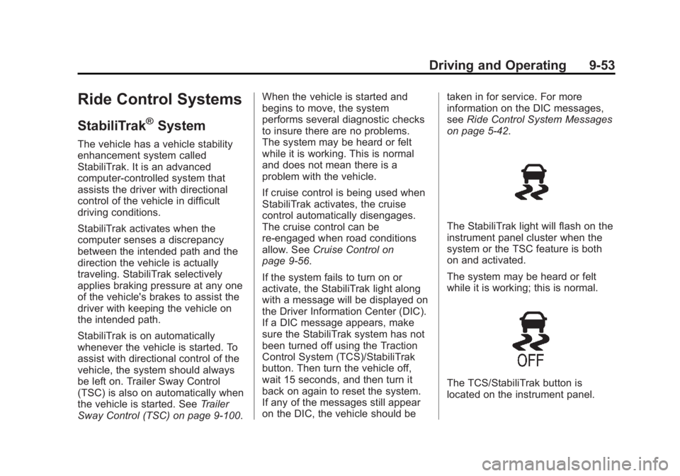 GMC SIERRA 2013  Owners Manual Black plate (53,1)GMC Sierra Owner Manual - 2013 - crc - 8/14/12
Driving and Operating 9-53
Ride Control Systems
StabiliTrak®System
The vehicle has a vehicle stability
enhancement system called
Stabi