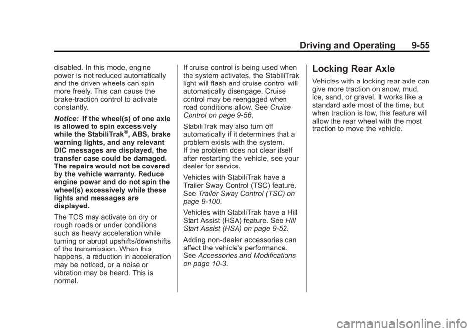GMC SIERRA 2013 Owners Manual Black plate (55,1)GMC Sierra Owner Manual - 2013 - crc - 8/14/12
Driving and Operating 9-55
disabled. In this mode, engine
power is not reduced automatically
and the driven wheels can spin
more freely GMC SIERRA 2013 Owners Manual Black plate (55,1)GMC Sierra Owner Manual - 2013 - crc - 8/14/12
Driving and Operating 9-55
disabled. In this mode, engine
power is not reduced automatically
and the driven wheels can spin
more freely